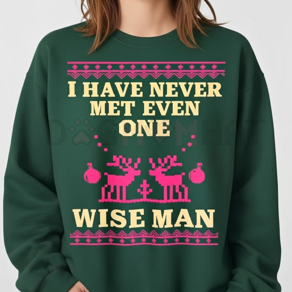I Have Never Met Even One Wise Man Christmas Sweatshirt