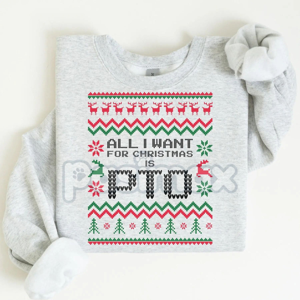 All I Want for Christmas Is PTO Sweatshirt