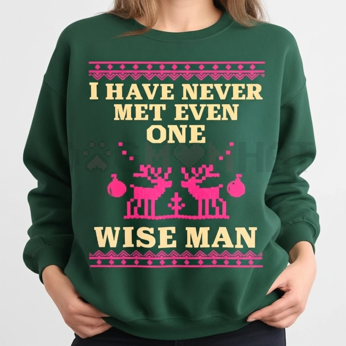 I Have Never Met Even One Wise Man Christmas Sweatshirt