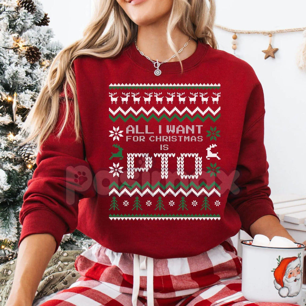 All I Want for Christmas Is PTO Sweatshirt