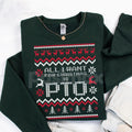 All I Want for Christmas Is PTO Sweatshirt